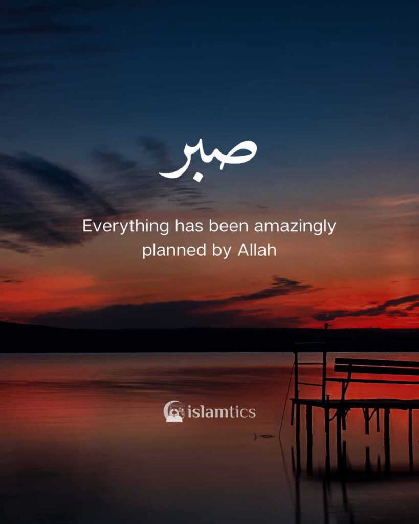 Everything has been amazingly planned by Allah have Sabr