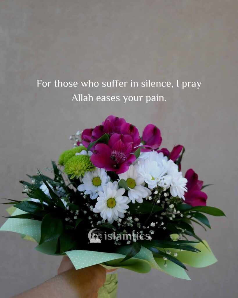 For those who suffer in silence, I pray Allah eases your pain.