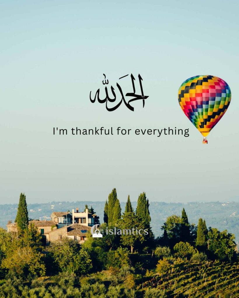 Alhamdulillah I'm thankful for everything