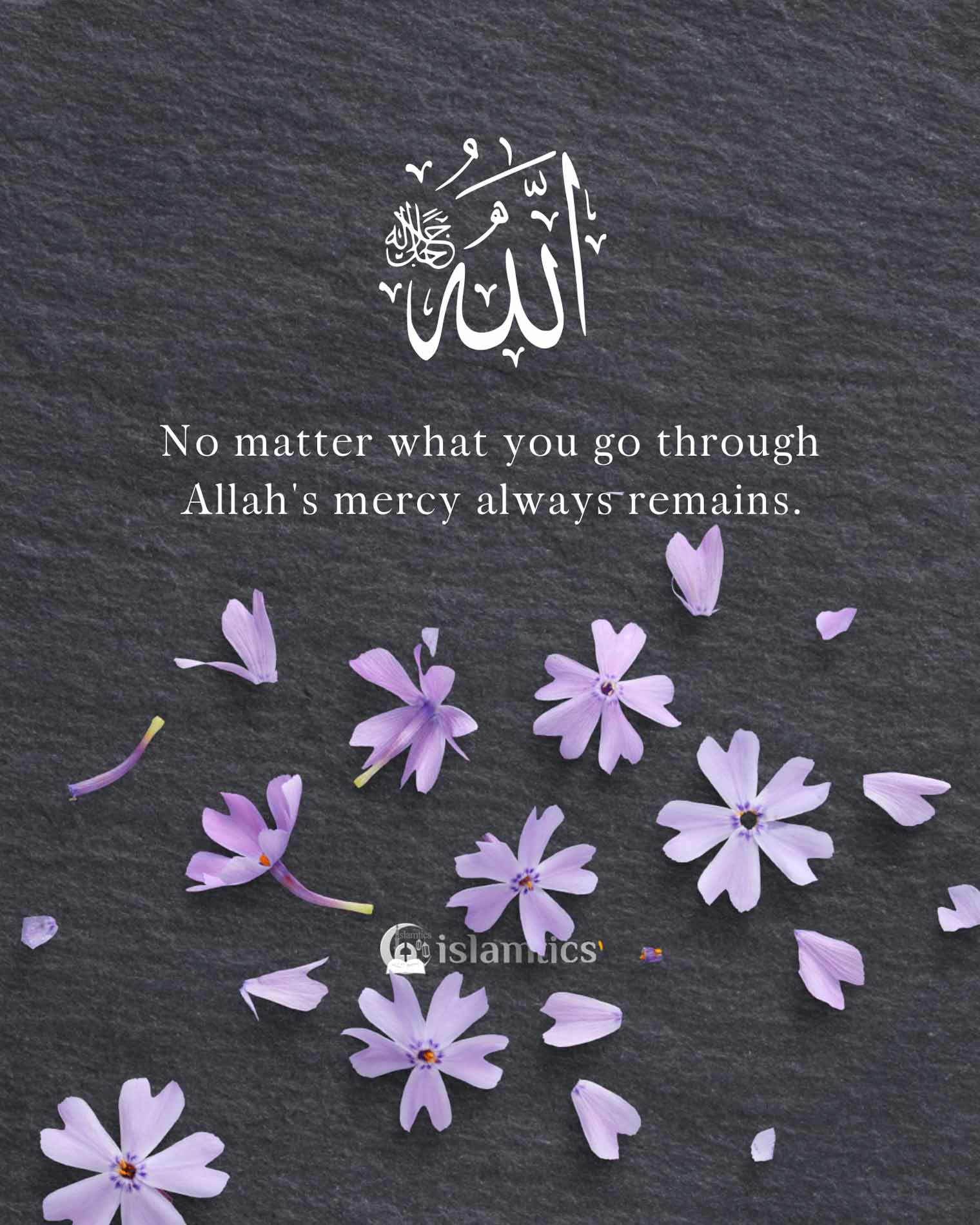 No matter what you go through Allah's mercy always remains. | islamtics