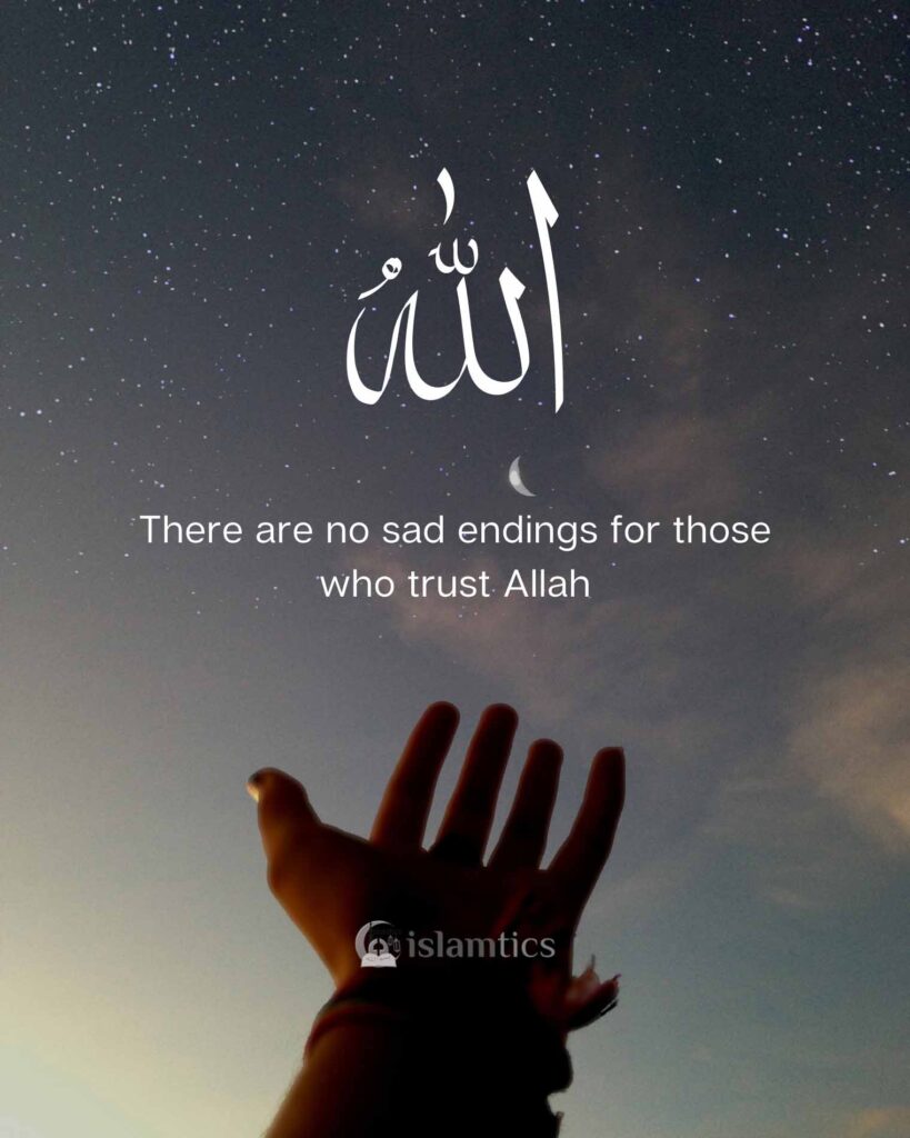 There are no sad endings for those who trust Allah