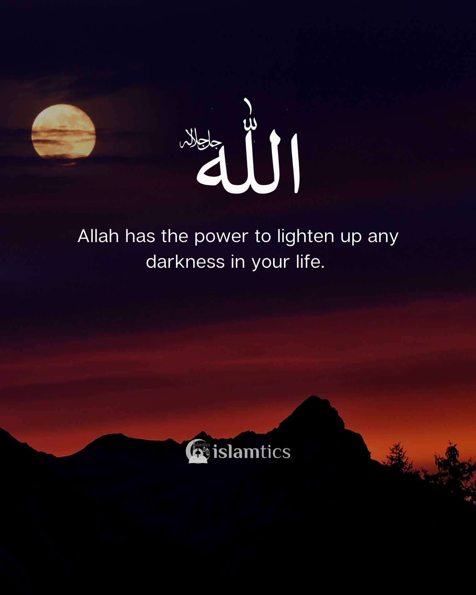 allah-has-the-power-to-lighten-up-any-darkness-in-your-life-islamtics