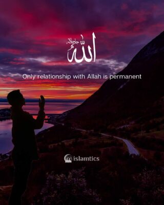 Only relationship with Allah is permanent