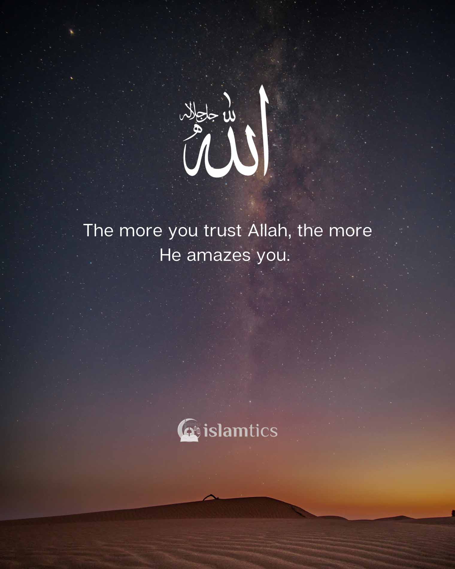 The more you trust Allah, the more He amazes you. | islamtics