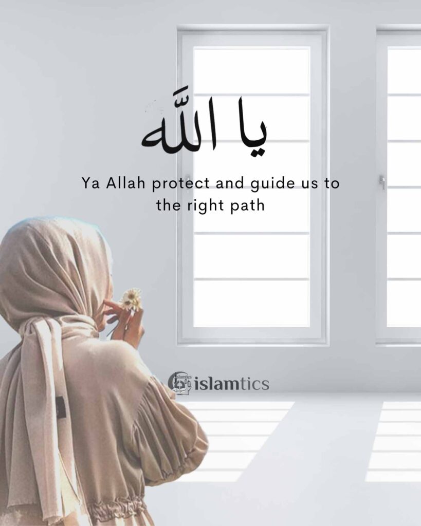 Ya Allah protect and guide us to the right path