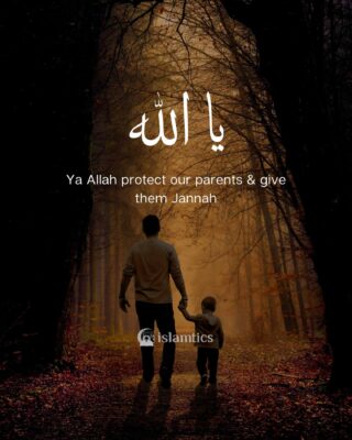 Ya Allah protect our parents & give them Jannah