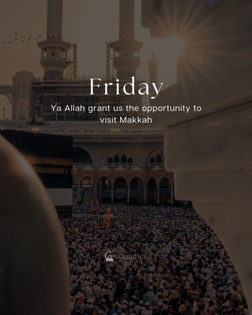 Ya Allah grant us the opportunity to visit