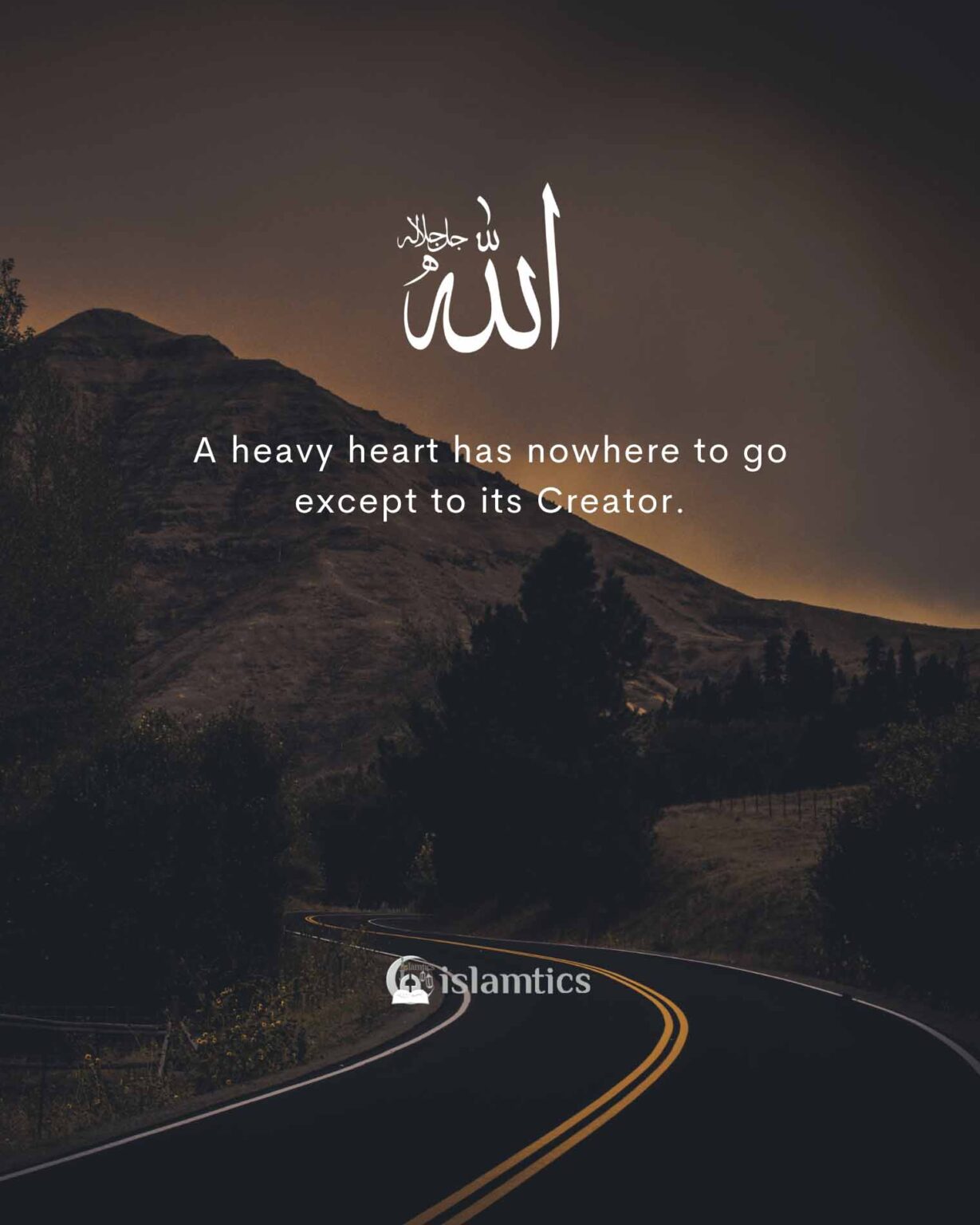 A heavy heart has nowhere to go except to its Creator. | islamtics