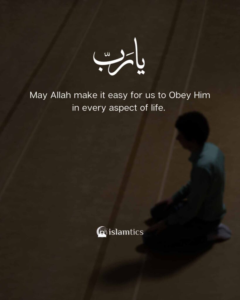 May Allah make it easy for us to Obey Him in every aspect of life.