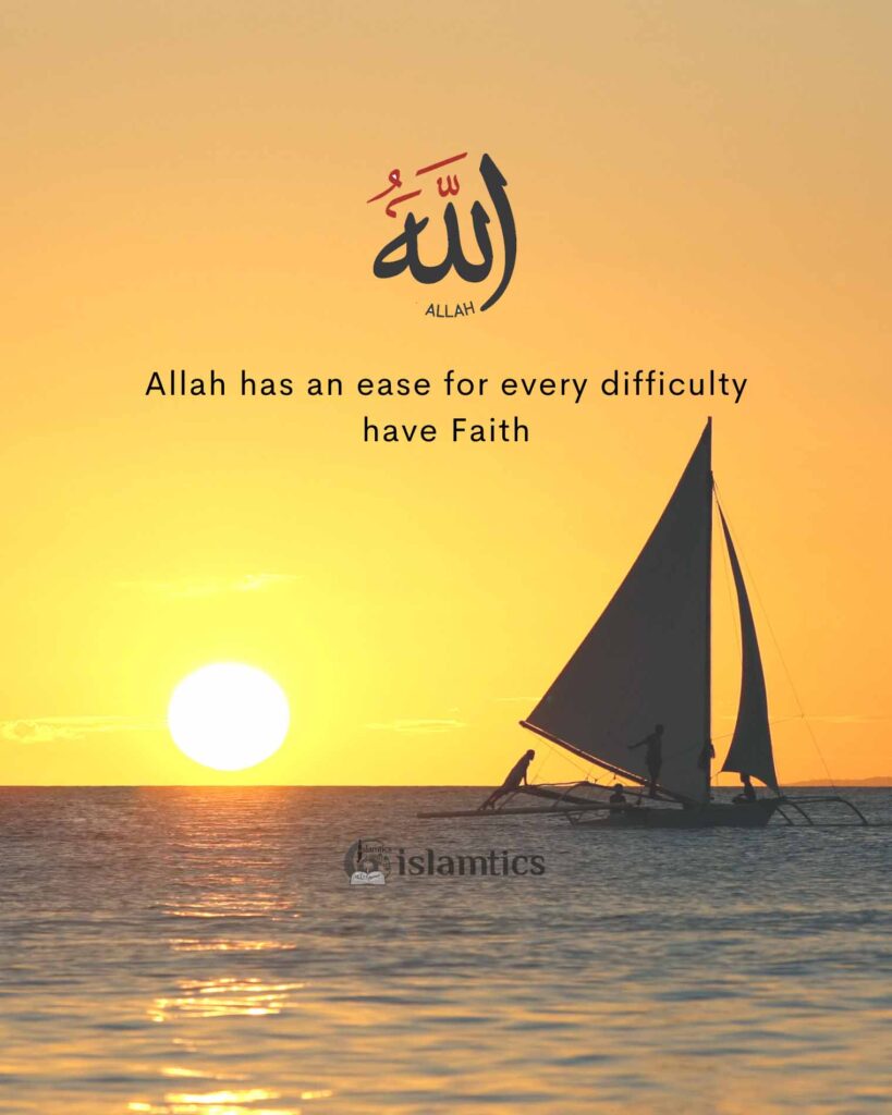 Allah has an ease for every difficulty have Faith