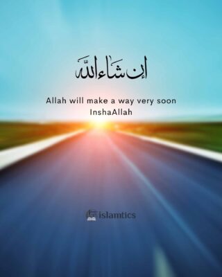 Allah will make a way very soon InshaAllah