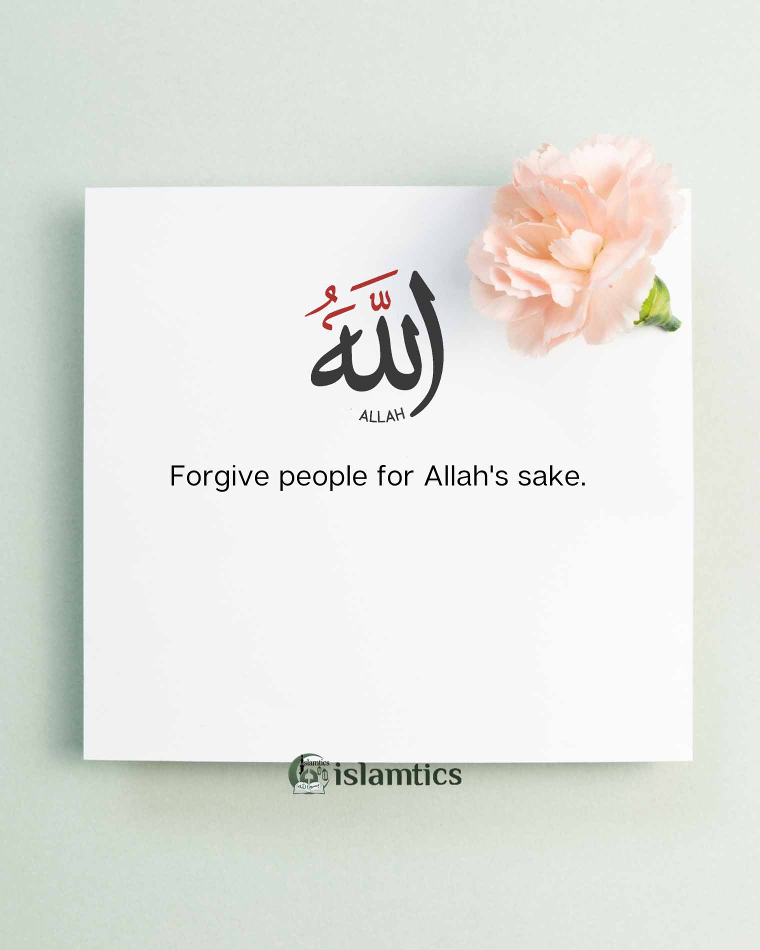 Forgive people for Allah’s sake