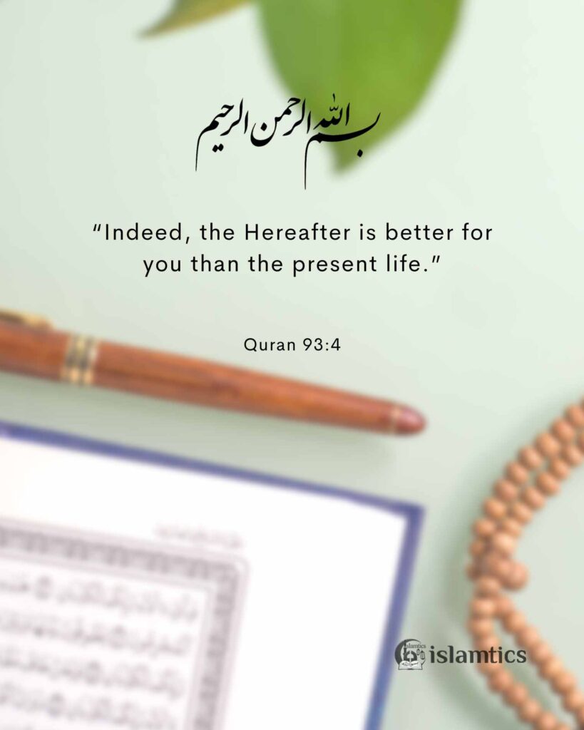 “Indeed, the Hereafter is better for you than the present life.”