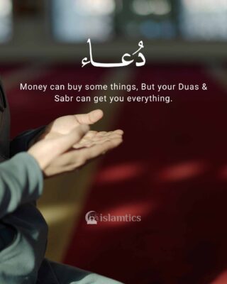 Money can buy some things, But your Duas & Sabr can get you everything.