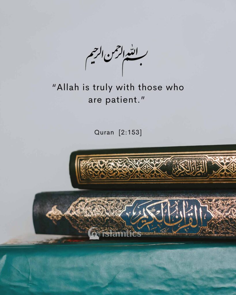 “Allah is truly with those who are patient.”