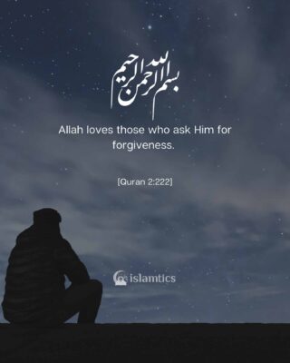 Allah loves those who ask Him for forgiveness.