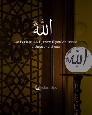 Go back to Allah, even if you've sinned a thousand times.