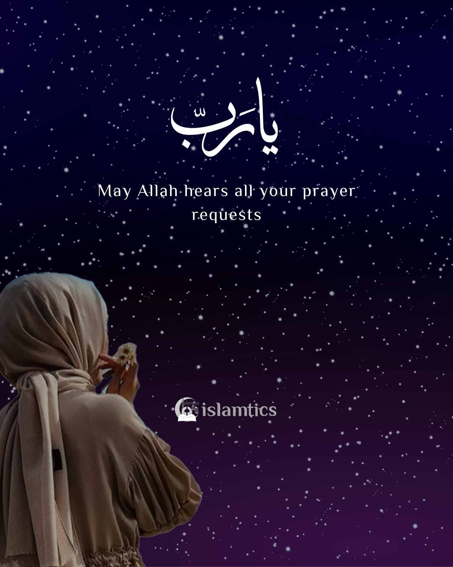  May Allah hear all your prayer requests
