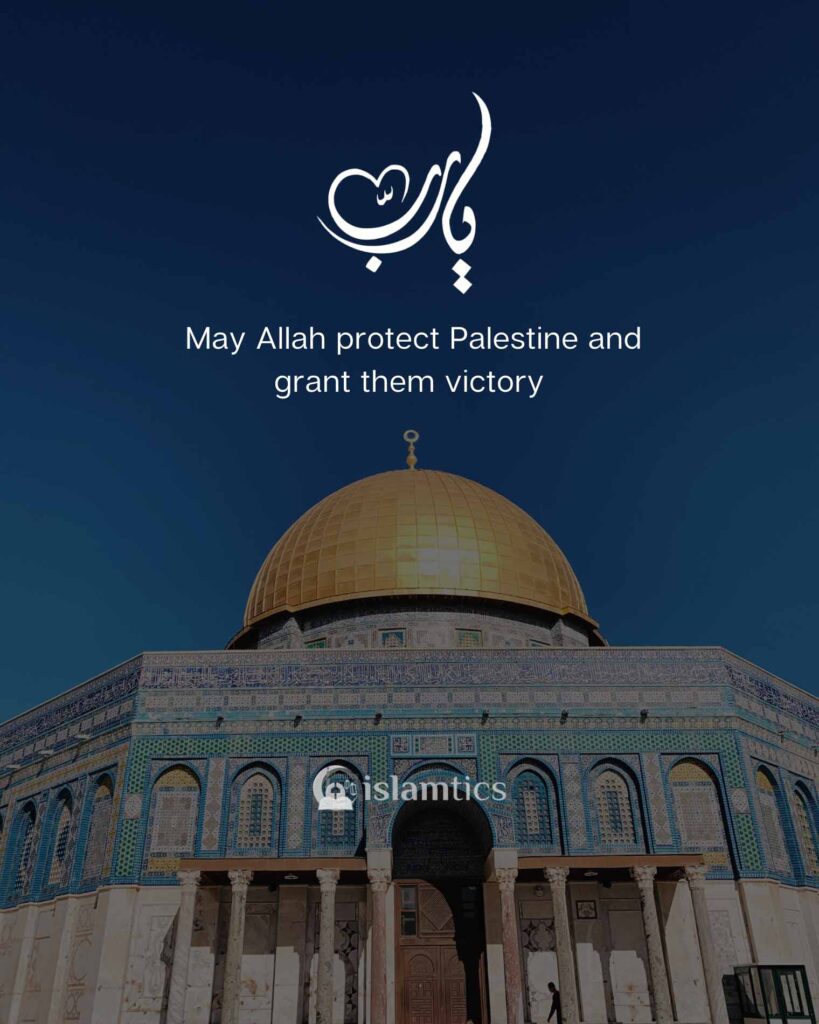 May Allah protect Palestine and grant Palestine victory