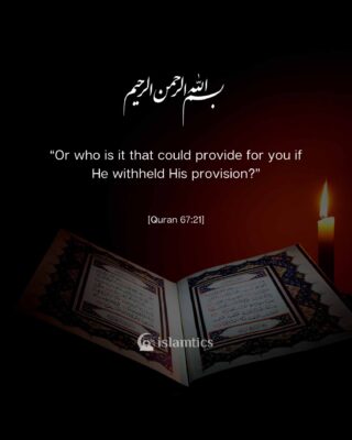 Or who is it that could provide for you if He withheld His provision?