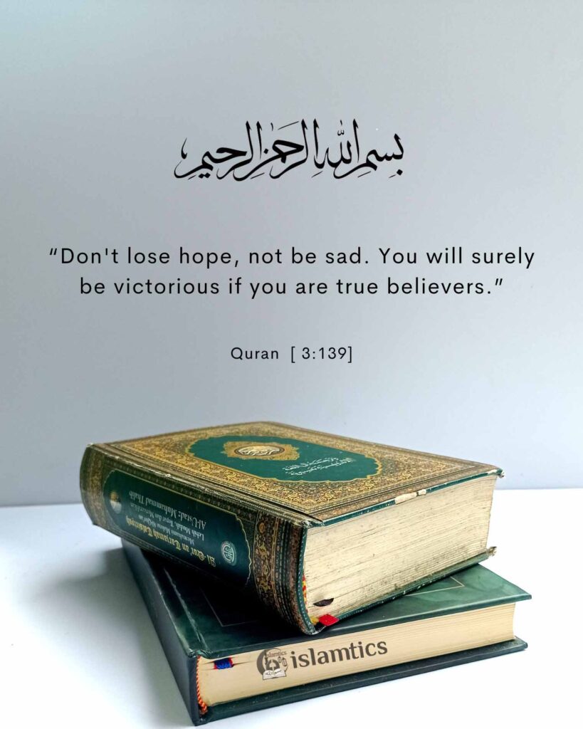 “Don't lose hope, not be sad. You will surely be victorious if you are true believers.”