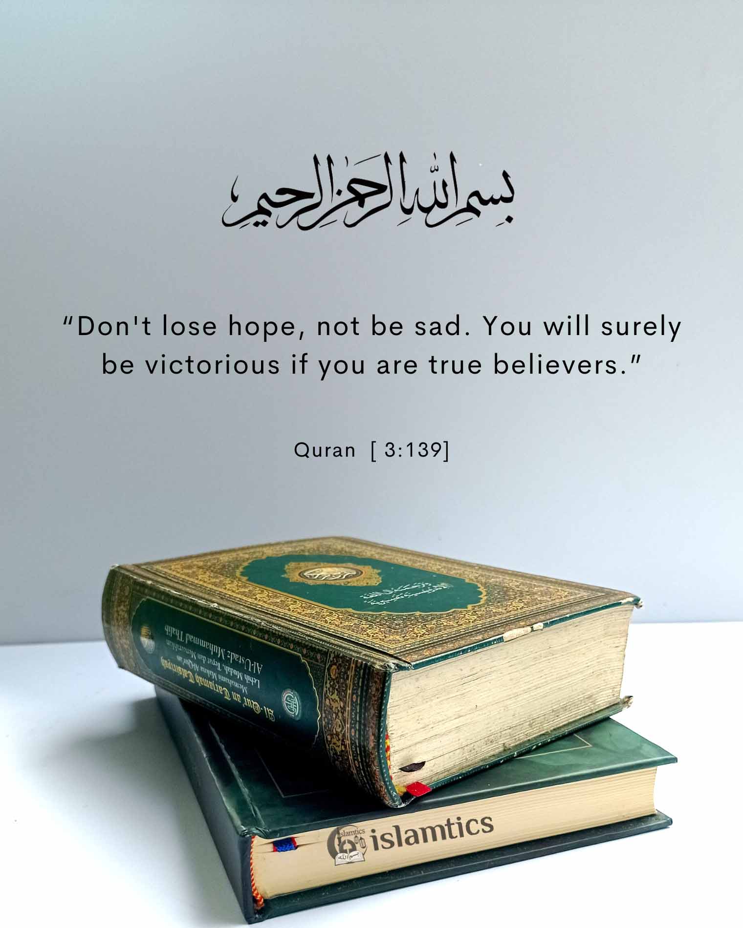 “Don’t lose hope, not be sad. You will surely be victorious if you are true believers.”