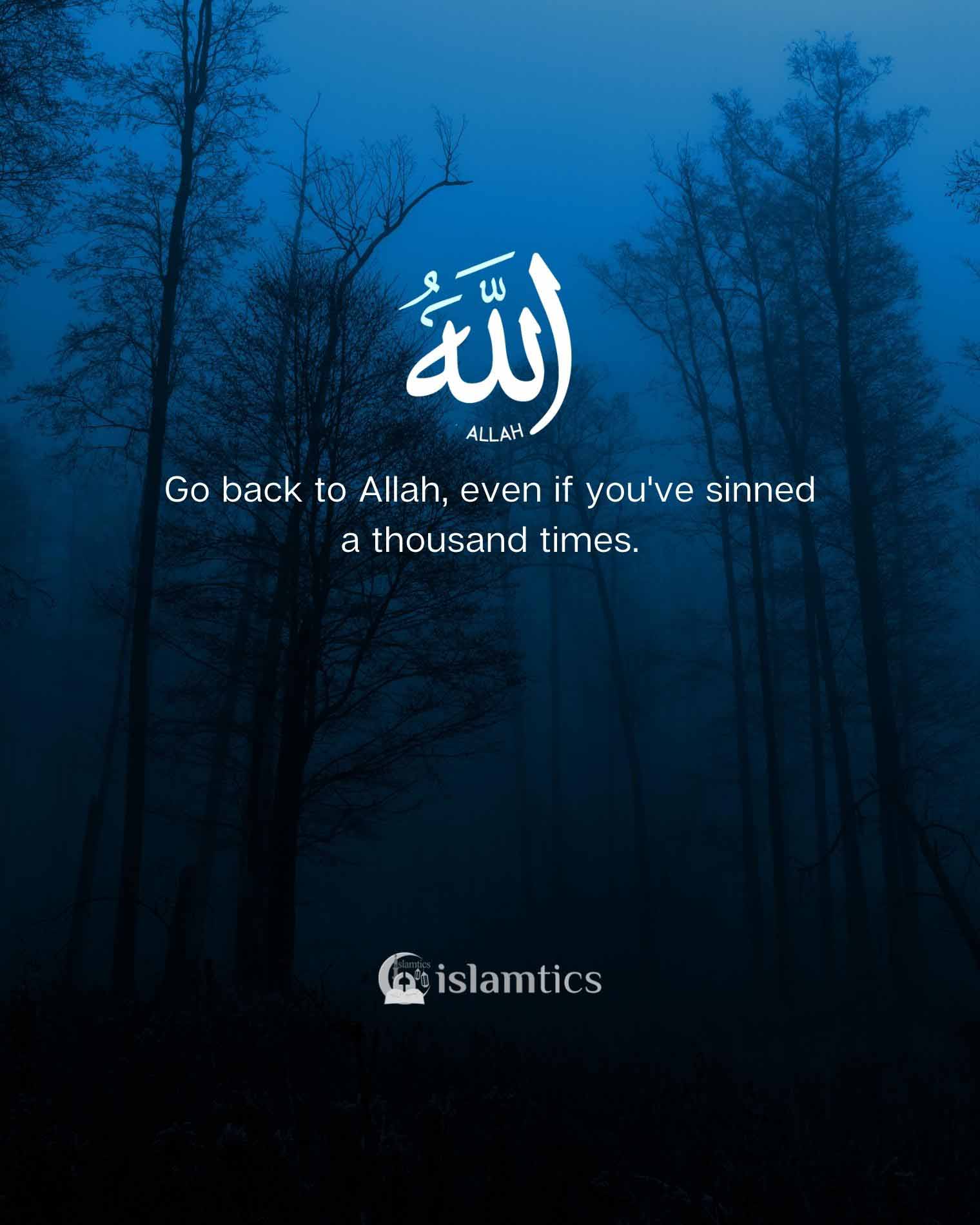 “Go back to Allah, even if you’ve sinned a thousand times.”