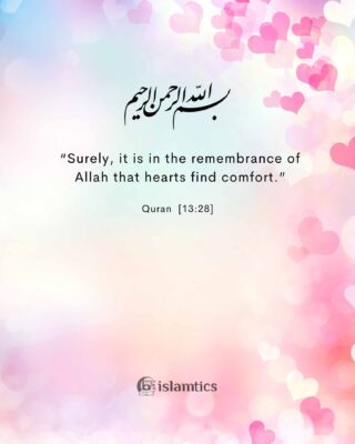 Surely, it is in the remembrance of Allah that hearts find comfort.”