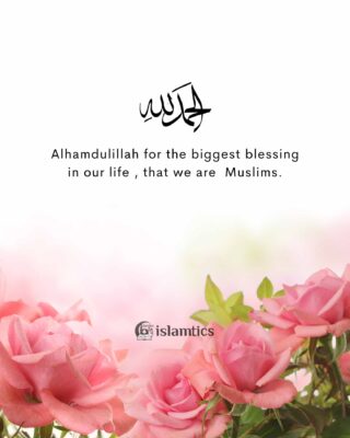 Alhamdulillah for the biggest blessing in our life, that we are Muslims.