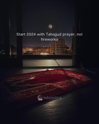 Start 2024 with Tahajjud prayer, not fireworks
