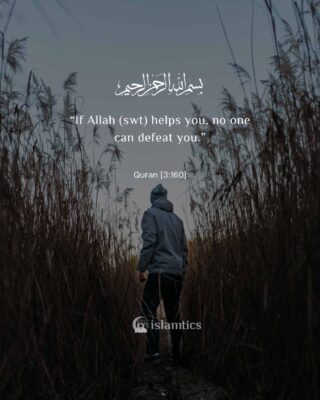 “If Allah (swt) helps you, no one can defeat you.”