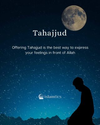 Offering Tahajjud is the best way to express your feelings in front of Allah