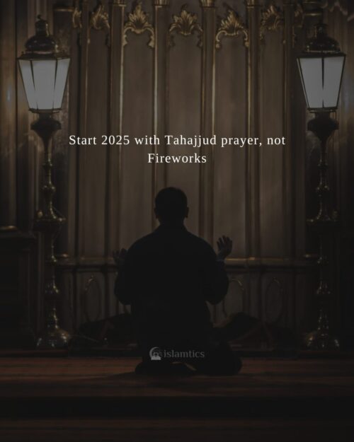 Start 2025 with Tahajjud prayer, not fireworks