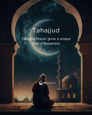 Tahajjud Prayer gives a unique kind of happiness