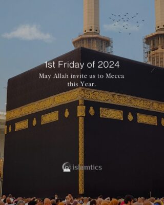 1st Friday of 2024. May Allah invite us to Mecca this Year.