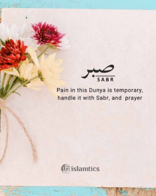Pain in this Dunya is temporary, handle it with Sabr, and prayer