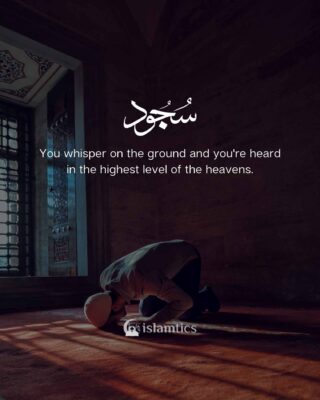 You whisper on the ground and you're heard in the highest level of the heavens.