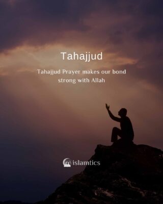 Tahajjud Prayer makes our bond strong with Allah