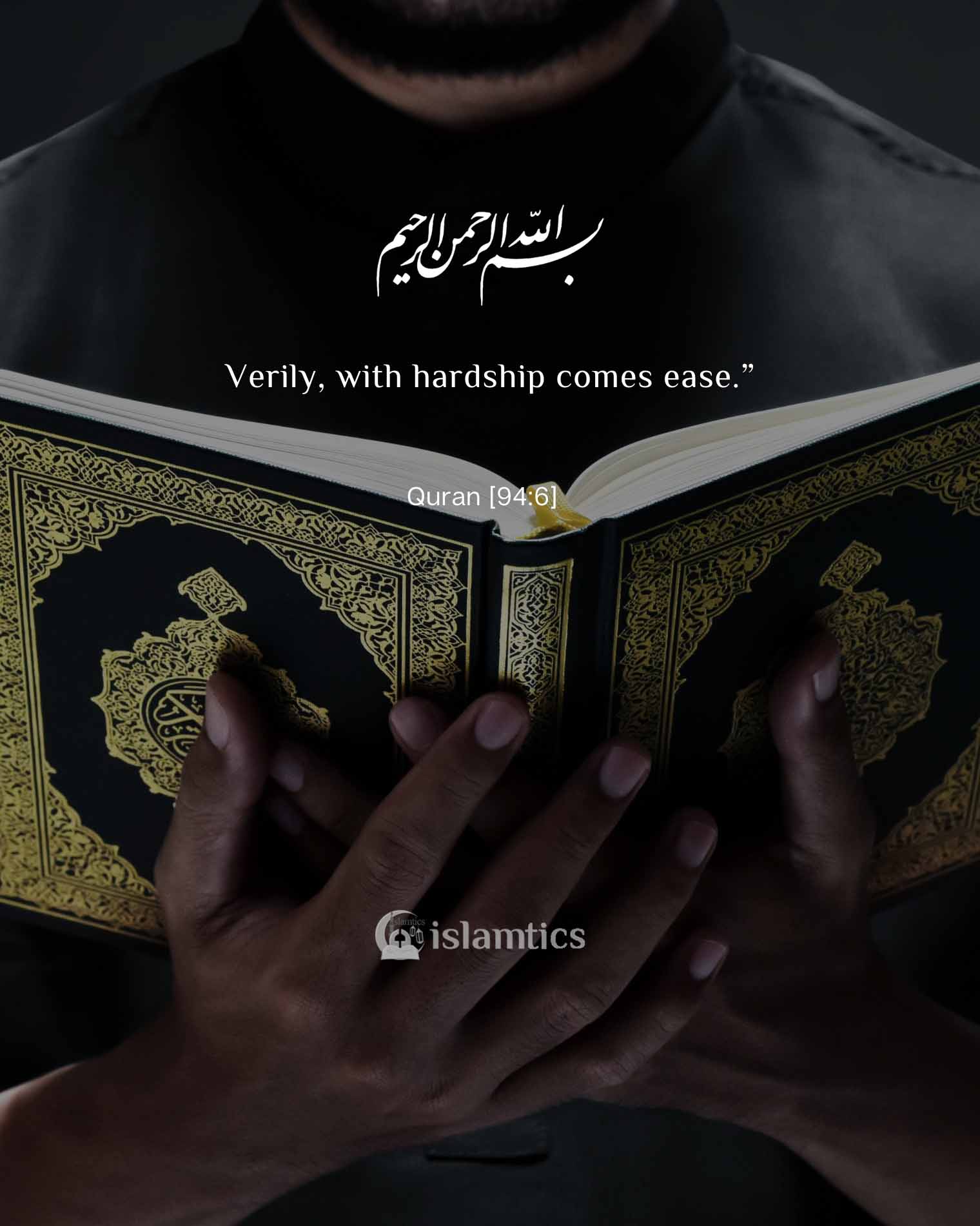 Verily, with hardship comes ease.”