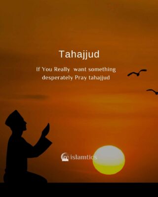 If You Really want something desperately Pray tahajjud