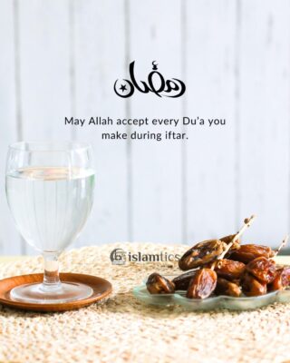 May Allah accept every Du’a you make during iftar.