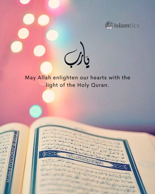 May Allah enlighten our hearts with the light of the Holy Quran.
