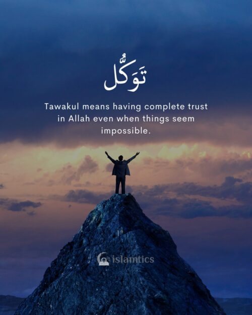 Tawakul means having complete trust in Allah even when things seem impossible.