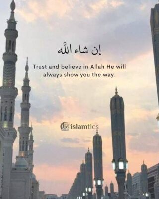 Trust and believe in Allah He will always show you the way.