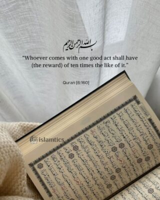 ’Whoever comes with one good act shall have (the reward) of ten times the like of it.′