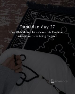 Ya Allah, do not let us leave this Ramadan without our sins being forgiven