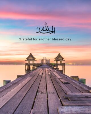 Alhamdulillah, grateful for another blessed day.