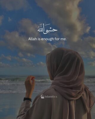 Allah is enough for me.