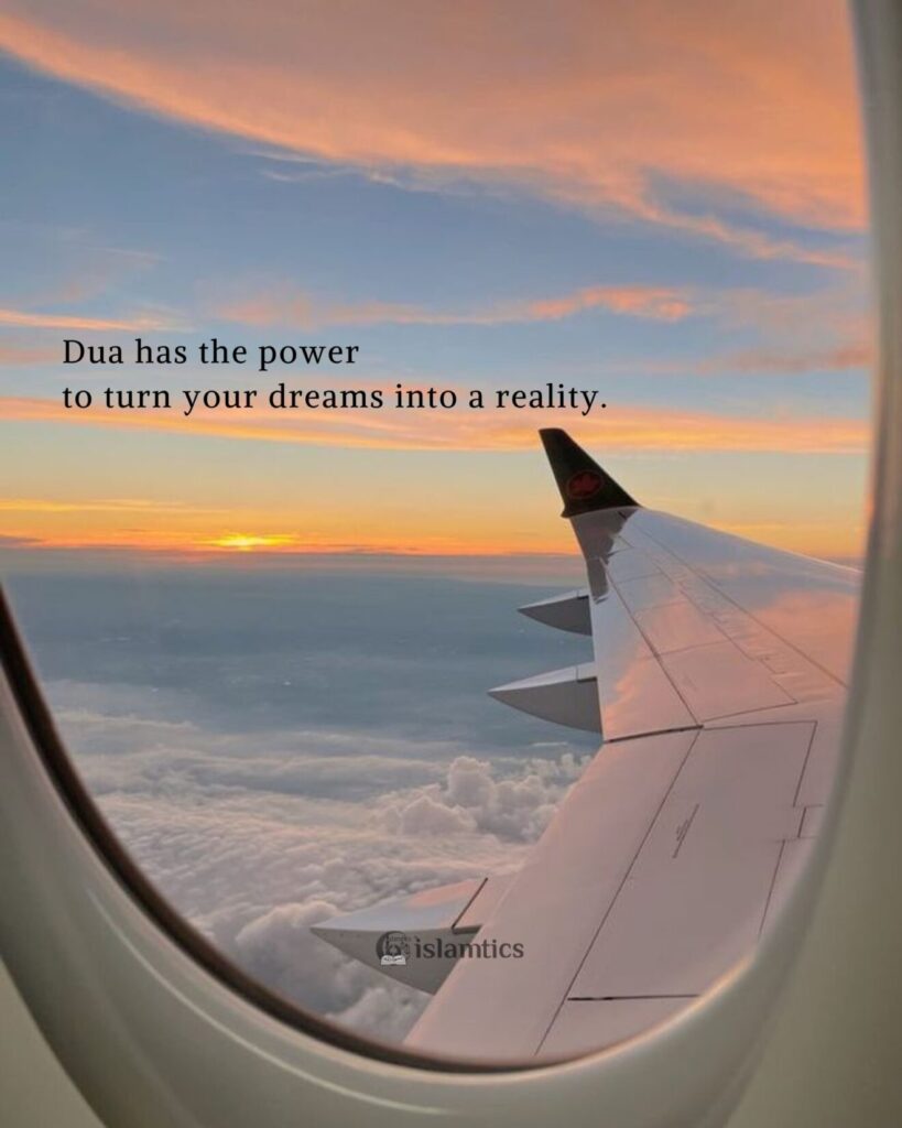 Dua has the power to turn your dreams into a reality.