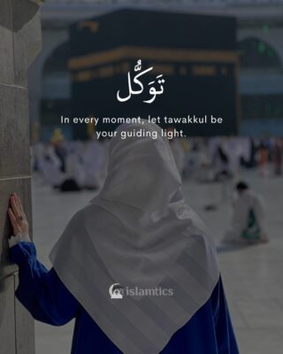 In every moment, let tawakkul be your guiding light.